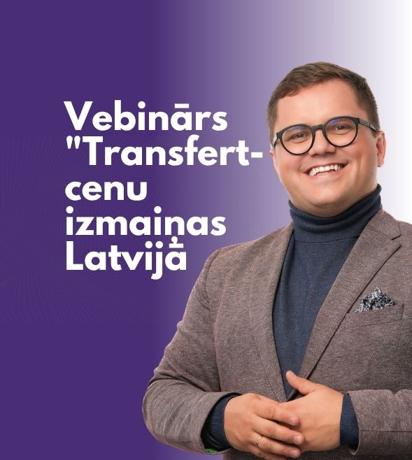Transfertcenu izmaiņas Latvijā: kas uzņēmumiem jāzina par 2025.–2026. gadu